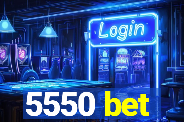 5550 bet